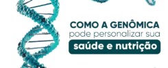 Como a genômica pode personalizar sua saúde e nutrição